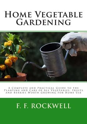 Home Vegetable Gardening by Rockwell, F. F.