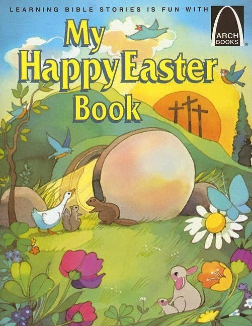 My Happy Easter Book - Arch Books by Gloria a Truitt