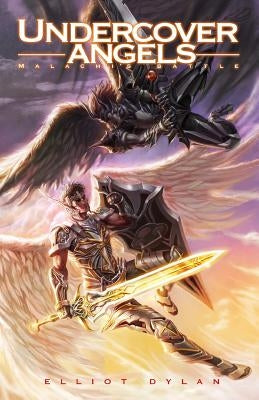 Undercover Angels: Malachi's Battle by Dylan, Elliot