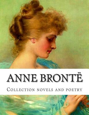 Anne Brontë, Collection novels and poetry by Bronte, Anne