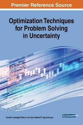 Optimization Techniques for Problem Solving in Uncertainty by Tilahun, Surafel Luleseged