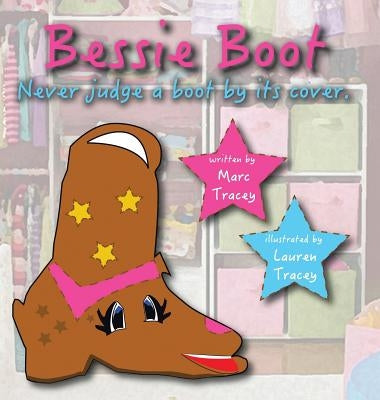 Bessie Boot: Never Judge a Boot by Its Cover. by Tracey, Marc
