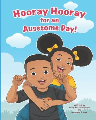 Hooray Hooray for an Auesome Day! by Awe, Mayowa J.