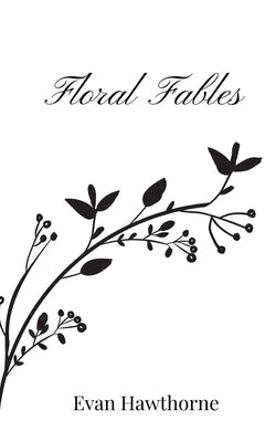 Floral Fables by Hawthorne, Evan