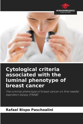 Cytological criteria associated with the luminal phenotype of breast cancer by Bispo Paschoalini, Rafael