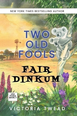 Two Old Fools Fair Dinkum by Twead, Victoria