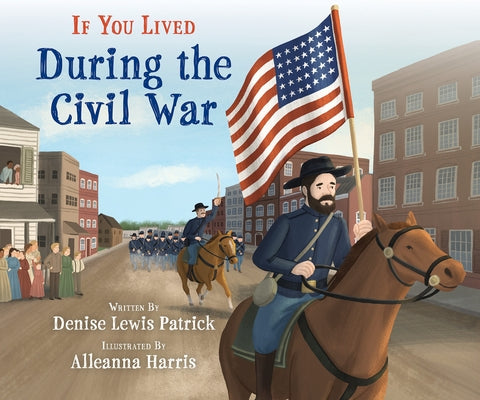 If You Lived During the Civil War by Patrick, Denise Lewis