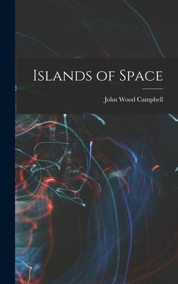 Islands of Space by Campbell, John Wood