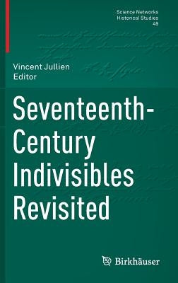 Seventeenth-Century Indivisibles Revisited by Jullien, Vincent