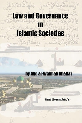 Law and Governance in Islamic Societies by Khallaf, Abd Al-Wahhab