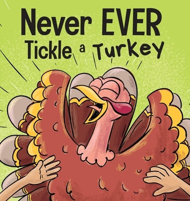 Never EVER Tickle a Turkey: A Funny Rhyming, Read Aloud Picture Book by Wallace, Adam