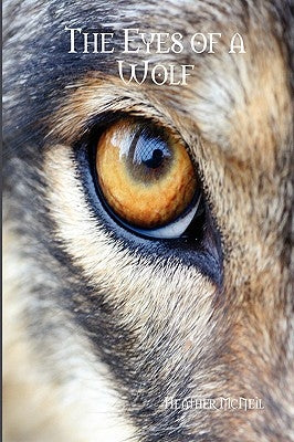 The Eyes of a Wolf by McNeil, Heather