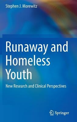 Runaway and Homeless Youth: New Research and Clinical Perspectives by Morewitz, Stephen J.