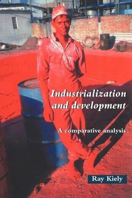 Industrialization and Development: An Introduction by Kiely, Ray