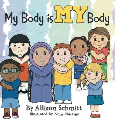 My Body Is My Body by Schmitt, Allison