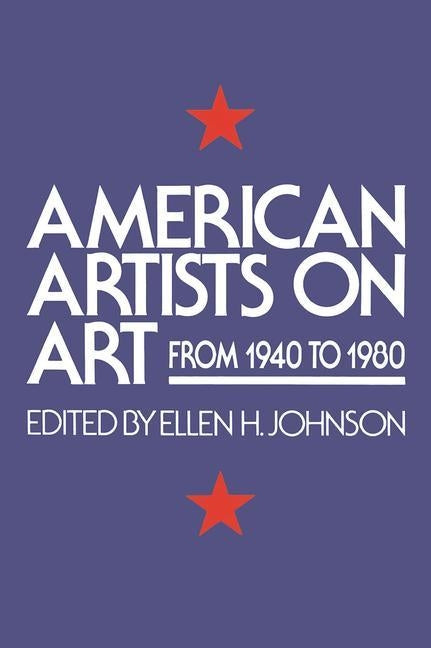 American Artists on Art: From 1940 to 1980 by Johnson, Ellen H.