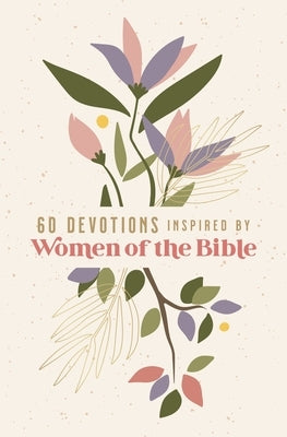 60 Devotions Inspired by Women of the Bible by Zondervan