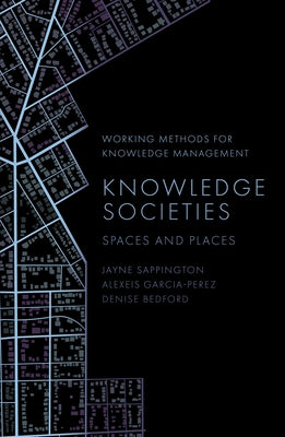 Knowledge Societies: Spaces and Places by Sappington, Jayne