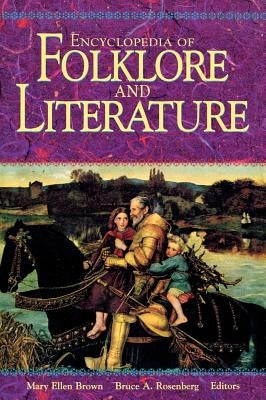 Encyclopedia of Folklore and Literature by Brown, Mary Ellen