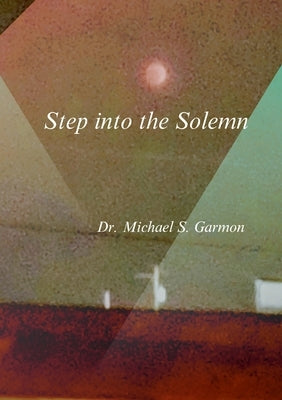 Step into the Solemn by Garmon, Michael