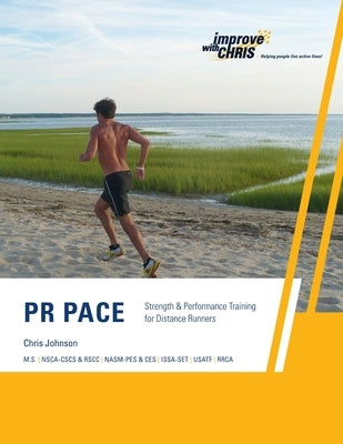 PR Pace: Strength & Performance Training for Distance Runners by Johnson, Chris