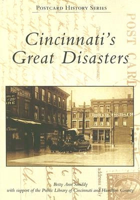 Cincinnati's Great Disasters by Smiddy, Betty Ann