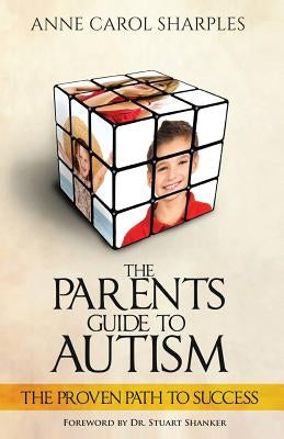 The Parents Guide To Autism: The Proven Path To Success by Shanker, Stuart