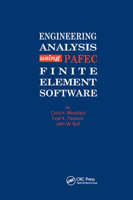 Engineering Analysis using PAFEC Finite Element Software by Woodford, C. H.
