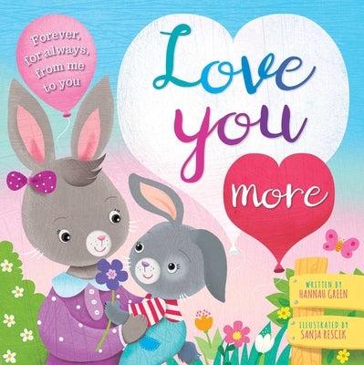 Love You More: Padded Board Book by Igloobooks