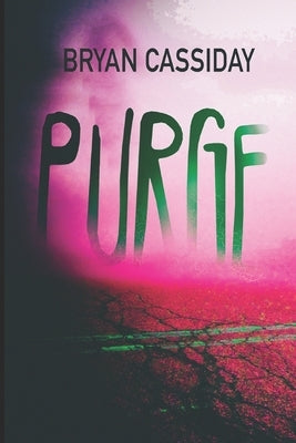 Purge: Zombie Apocalypse: Chad Halverson Series Book 8 by Cassiday, Bryan