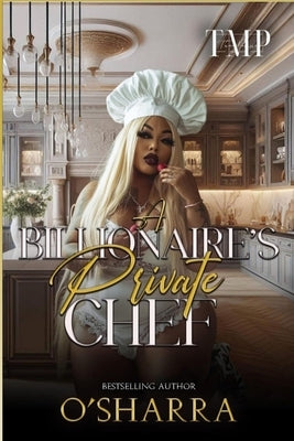 A Billionaire's Private Chef: A Bbw Romance by O'Sharra