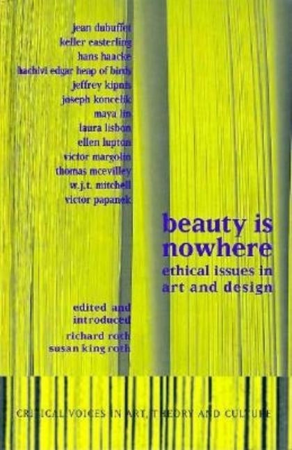 Beauty Is Nowhere: Ethical Issues in Art and Design by Ostrow, Saul