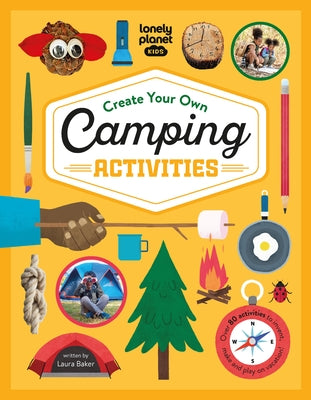 Lonely Planet Kids Create Your Own Camping Activities 1 by Kids, Lonely Planet