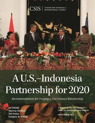 U.S.-Indonesia Partnership for 2020: Recommendations for Forging a 21st Century Relationship by Hiebert, Murray