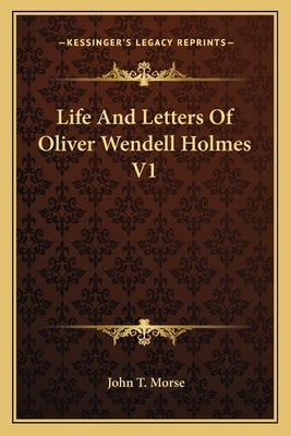 Life And Letters Of Oliver Wendell Holmes V1 by Morse, John T.