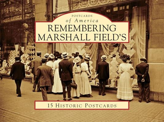 Remembering Marshall Field's by Goddard, Leslie