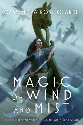 Magic of Wind and Mist: The Wizard's Promise; The Nobleman's Revenge by Clarke, Cassandra Rose