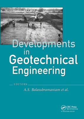 Developments in Geotechnical Engineering: from Harvard to New Delhi 1936-1994 by Balasubramaniam, A. S.