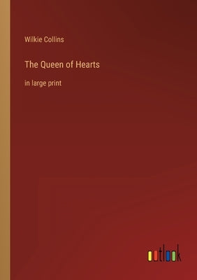 The Queen of Hearts: in large print by Collins, Wilkie