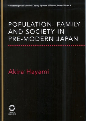 Population, Family and Society in Pre-Modern Japan by Hayami, Akira