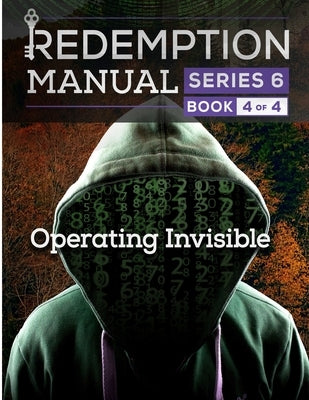 Redemption Manual 6.0 - Book 4: Operating Invisible by Solutions, Sovereign Filing