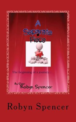 A Separate Piece: Real Life Stuff by Spencer, Robyn
