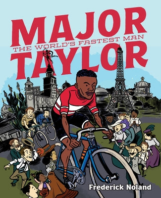 Major Taylor: The World's Fastest Man by Noland, Frederick