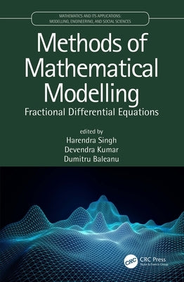 Methods of Mathematical Modelling: Fractional Differential Equations by Singh, Harendra