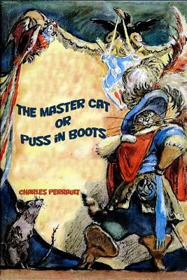 The Master Cat or Puss in Boots by Perrault, Charles
