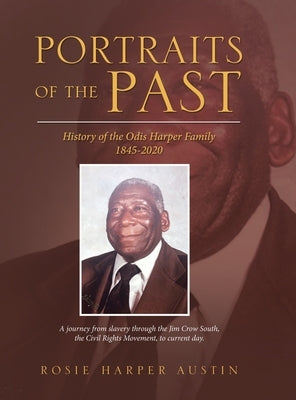 Portraits of the Past: History of the Odis Harper Family 1845-2020 by Austin, Rosie Harper