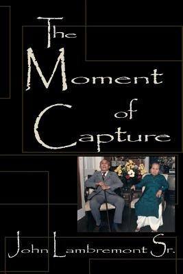 The Moment of Capture by Lambremont Sr, John