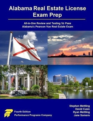 Alabama Real Estate License Exam Prep: All-in-One Review and Testing to Pass Alabama's Pearson Vue Real Estate Exam by Mettling, Stephen