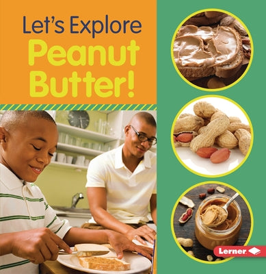 Let's Explore Peanut Butter! by Colella, Jill