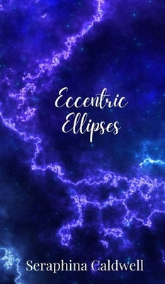 Eccentric Ellipses by Caldwell, Seraphina